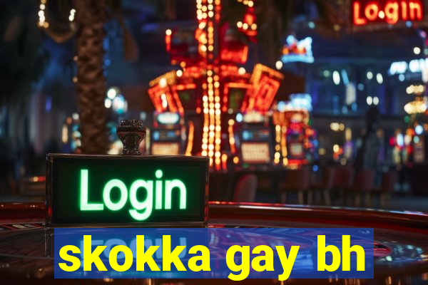 skokka gay bh